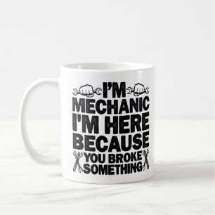 Mug Je suis ici parce que vous avez cassé quelque chos