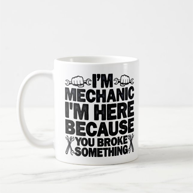 Mug Je suis ici parce que vous avez cassé quelque chos (Gauche)