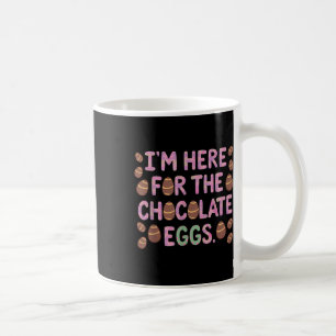 Mug Je Suis Ici Pour Les Oeufs Au Chocolat Drôle Joyeu