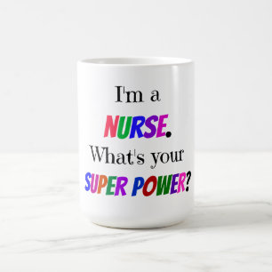 Mug « Je suis infirmière. Quel est votre super pouvoir