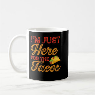 Mug Je suis juste ici pour le Tacos Cinco de Mayo