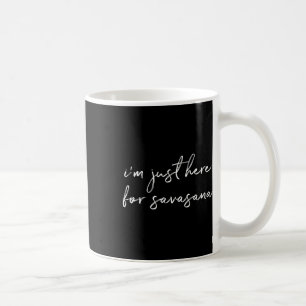 Mug Je suis juste ici pour Savasana la posture du cada
