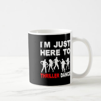 Mug Je suis juste ici pour Thriller Danse Zombie Funny