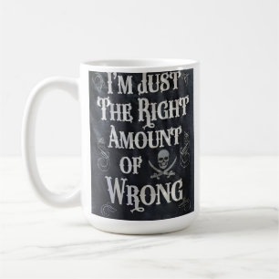 Mug Je suis juste la bonne quantité de mauvais