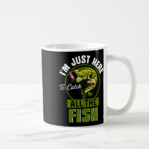 Mug Je suis juste là pour attraper tous les poissons d
