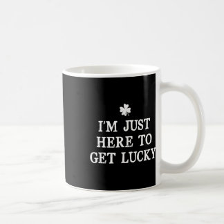 Mug Je suis juste là pour avoir de la chance St Patric
