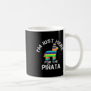 Mug Je suis juste là pour la pinata drôle Cinco De May