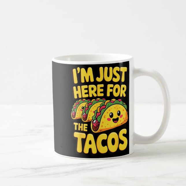 Mug Je suis juste là pour les tacos  (Droite)