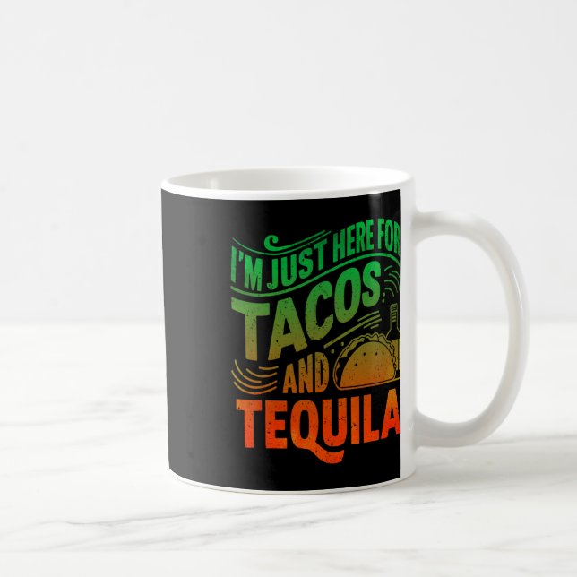 Mug Je suis juste là pour les tacos et la tequila  (Droite)