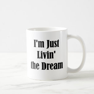 Mug Je suis juste Livin le rêve