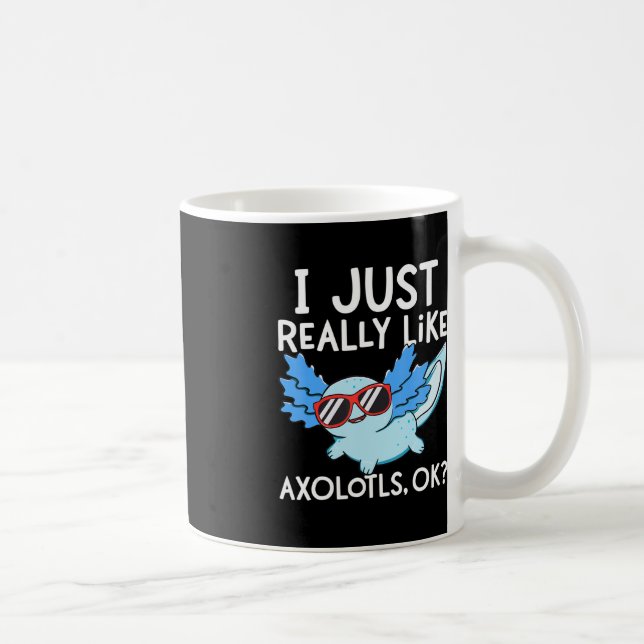 Mug Je Suis Juste Vraiment Comme Les Axolotls Ok Fille (Droite)