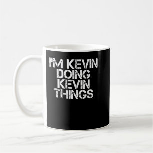 Mug JE SUIS KEVIN EN TRAIN DE FAIRE DES CHOSES CLÉ Che