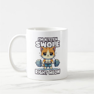 Mug Je suis Kitten Swole Right Meow - Gym Motivation C