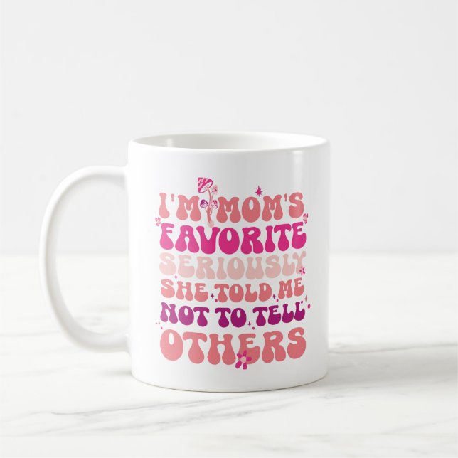 Mug Je suis la favorite de maman Seriously She Told me (Gauche)