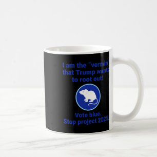 Mug Je Suis La "Vermine" Que Trump Veut Éliminer !