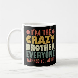 Mug Je suis le frère fou dont tout le monde t'a averti