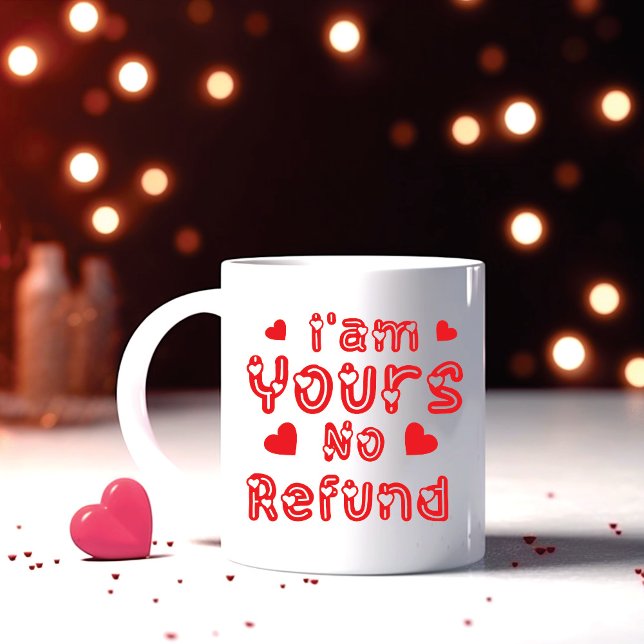 Mug Je suis le vôtre Pas de remboursement (I'm Yours no Refund)