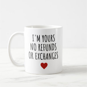 Mug Je suis le vôtre Pas de remboursement ou d'échange