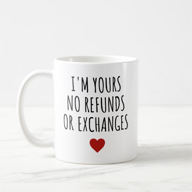 Mug Je suis le vôtre Pas de remboursement ou d'échange (Gauche)