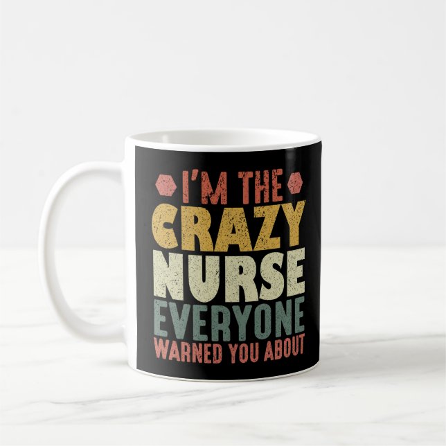 Mug Je suis l'infirmière folle que tout le monde t'a a (Gauche)