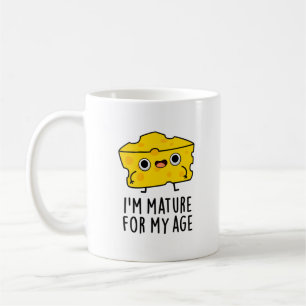 Mug Je suis Mature Pour Mon Âge Drôle Pun au Fromage