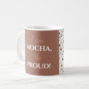 Mug "Je suis Mocha, moi fier !" Nom modifiable