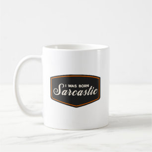 Mug Je suis né sarcastique