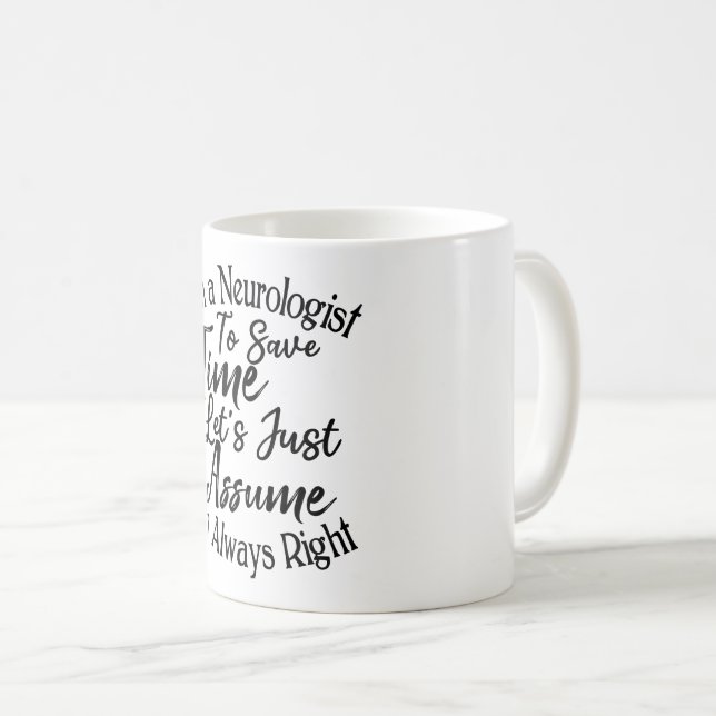 Mug Je suis neurologue pour gagner du temps Supposons (Devant droit)