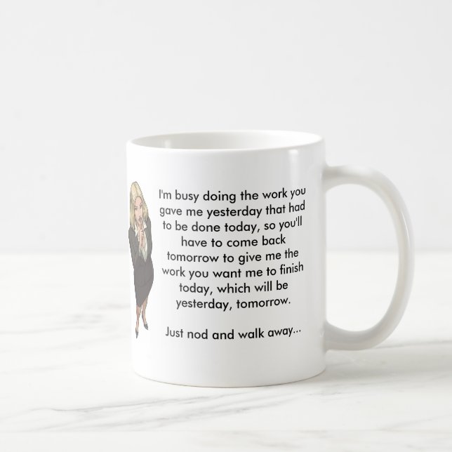 Mug Je suis occupé à effectuer le travail que vous (Droite)