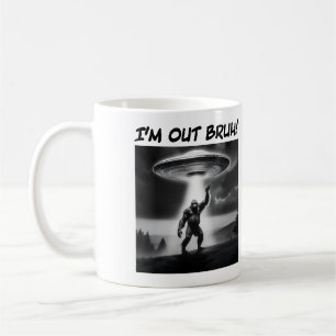 Mug Je suis Out Bruh ! Bigfoot UFO