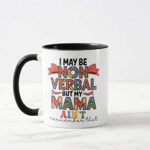 Mug Je suis peut-être non-verbale mais ma mère n'est p