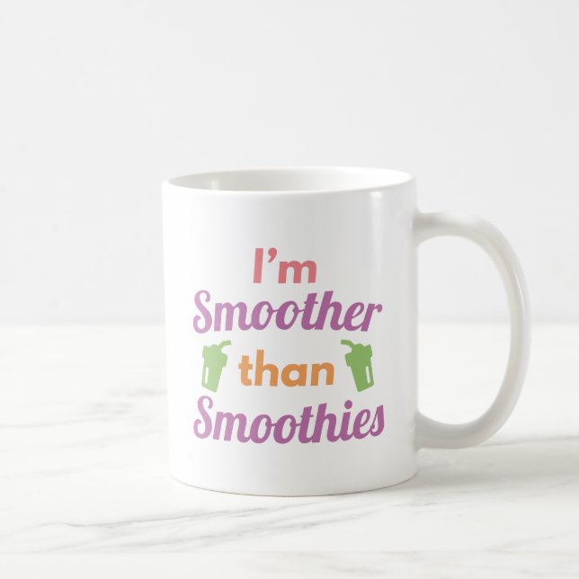 Mug Je suis plus lisse que les smoothies (Droite)