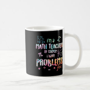 Mug Je suis professeur de mathématiques, bien sûr, j'a