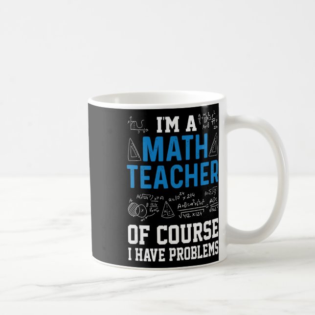 Mug Je suis professeur de mathématiques, bien sûr j'ai (Droite)