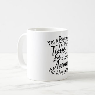 Mug Je suis psychiatre pour gagner du temps Supposons