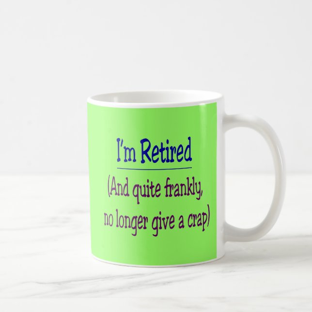 Mug "Je suis retiré et ne donne plus une merde " (Droite)