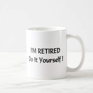 Mug Je suis retiré le fais vous-même !