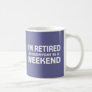 Mug Je suis retiré si quotidien est un week-end !
