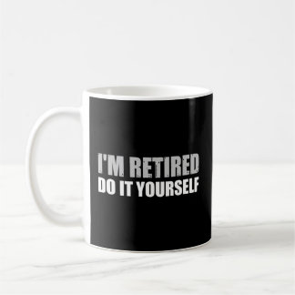 Mug Je Suis Retraité Faites-Le Vous-Même ..