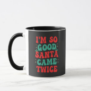 Mug Je suis si bon Père Noël est arrivé deux fois Noël