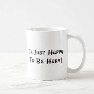 Mug Je suis simplement heureux d'être ici