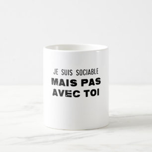 Mug je suis sociable mais pas avec toi