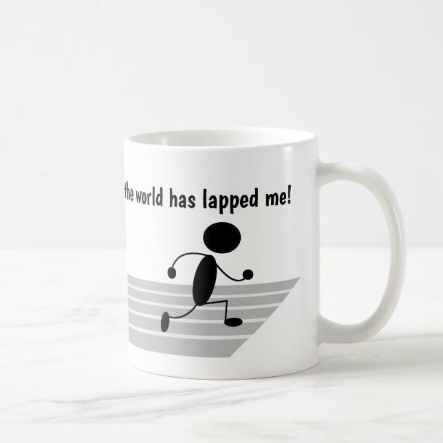 Mug Je suis tellement loin derrière le monde m'a Lappé (Droite)