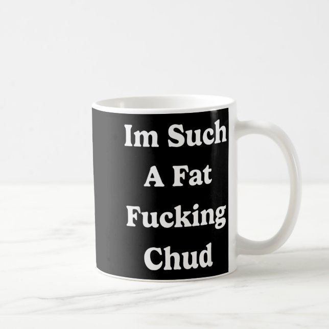 Mug Je suis tellement un Citation de Chud grosse autod (Droite)