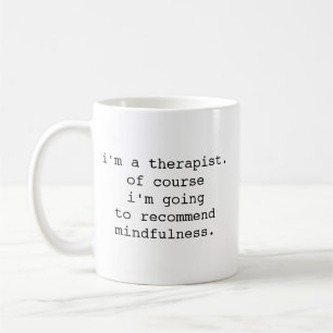 Mug Je suis thérapeute, bien sûr que je vais recommand
