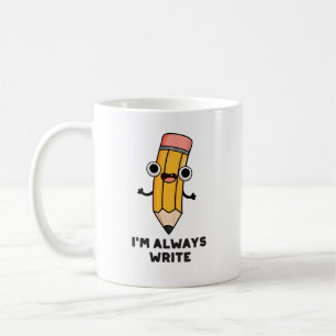 Mug Je suis toujours Écrire un jeu de crayon amusant