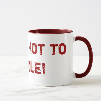 Mug Je suis trop chaud pour manipuler ! Conceptions de
