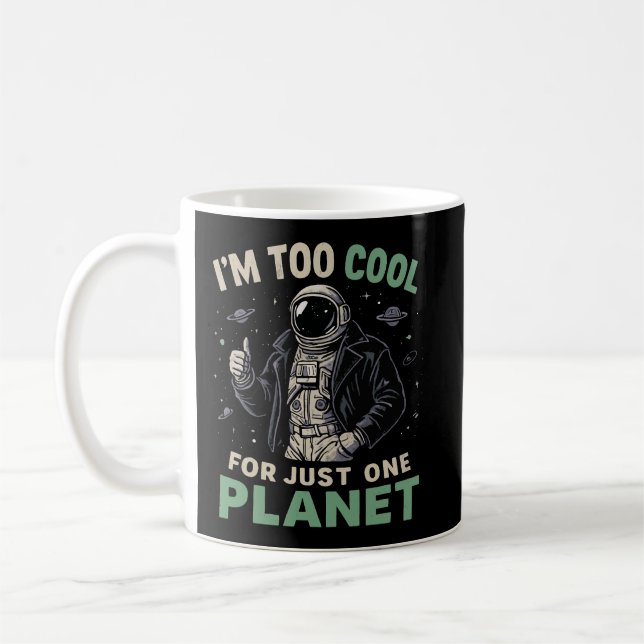 Mug Je suis trop cool pour une seule planète (Gauche)