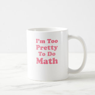 Mug Je suis trop joli pour faire des maths