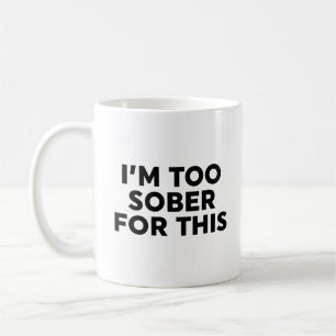 Mug Je suis trop sobre pour ça